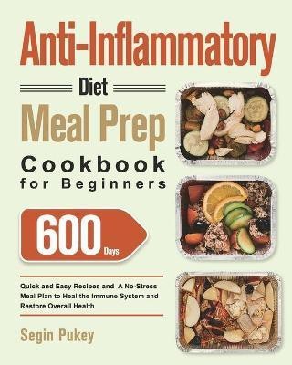 Anti-Inflammatory Diet Meal Prep Cookbook for Beginners(English, Paperback, Pukey Segin)