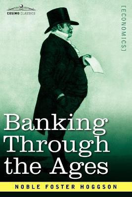 Banking Through the Ages(English, Paperback, Hoggson Noble Foster)