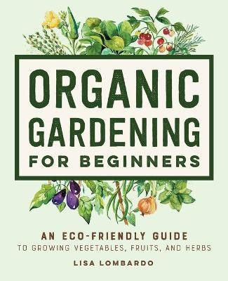 Organic Gardening for Beginners(English, Paperback, Lombardo Lisa)