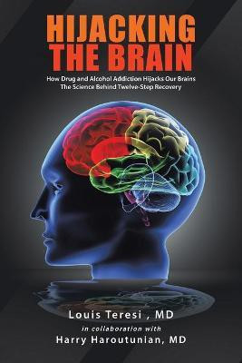 Hijacking the Brain(English, Paperback, Teresi MD Louis)
