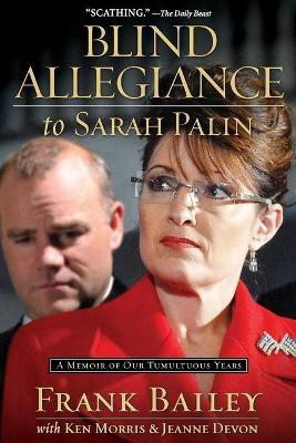 Blind Allegiance to Sarah Palin(English, Paperback, Bailey Frank)