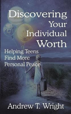 Discovering Your Individual Worth(English, Paperback, Wright Andrew T)