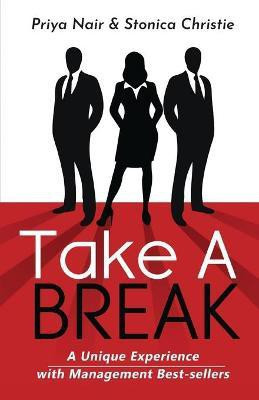Take a Break  - A Unique Experience with Management Best Sellers(English, Paperback, Stonica Christie)