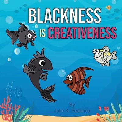 Blackness Is Creativeness(English, Paperback, Federico Julie K)