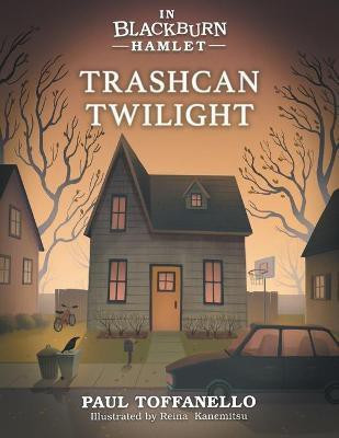 Trashcan Twilight(English, Paperback, Toffanello Paul)