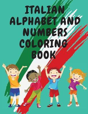 Italian Alphabet and Numbers Coloring Book.Stunning Educational Book.Contains; Color the Letters and Trace the Numbers(English, Paperback, Publishing Cristie)