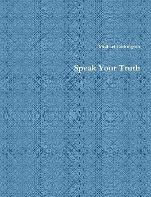 Speak Your Truth(English, Paperback, Codrington Michael)