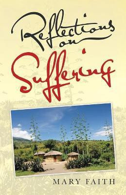 Reflections on Suffering(English, Paperback, Faith Mary)