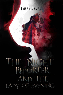 The Night Reporter and the Lady of Evening(English, Paperback, Emran Jamal)