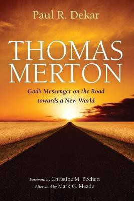 Thomas Merton: God's Messenger on the Road Towards a New World(English, Paperback, Dekar Paul R)