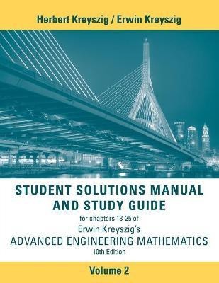 Advanced Engineering Mathematics, 10e Student Solutions Manual and Study Guide, Volume 2: Chapters 13 - 25(English, Paperback, Kreyszig Herbert)