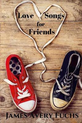 Love Songs for Friends(English, Paperback, Fuchs James Avery)