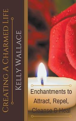 Creating A Charmed Life(English, Paperback, Wallace Kelly)
