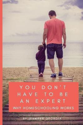 You Don't Have To Be An Expert(English, Paperback, Georgia Jennifer)