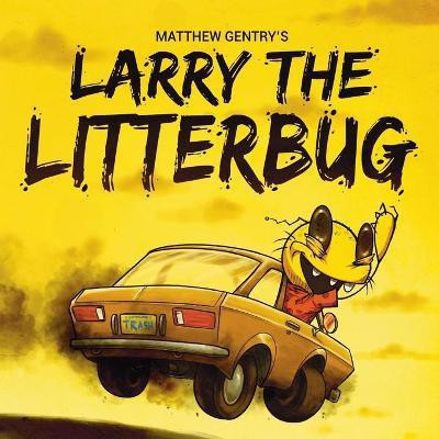 Larry The Litterbug(English, Paperback, Gentry Matthew)