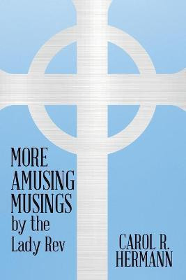 More Amusing Musings by the Lady Rev(English, Paperback, Hermann Carol R)