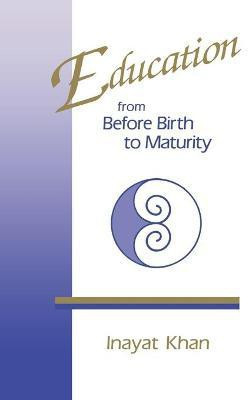 Education from Before Birth to Maturity(English, Paperback, Khan Hazrat Inayat)