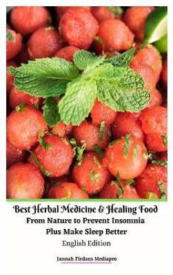 Best Herbal Medicine and Healing Food From Nature to Prevent Insomnia Plus Make Sleep Better English Edition Hardcover Version(English, Hardcover, Mediapro Jannah Firdaus)