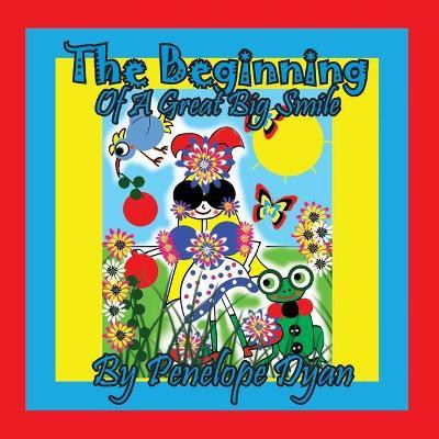 The Beginning Of A Great Big Smile(English, Paperback, Dyan Penelope)