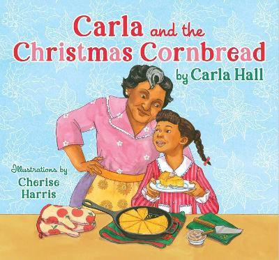 Carla and the Christmas Cornbread(English, Hardcover, Hall Carla)