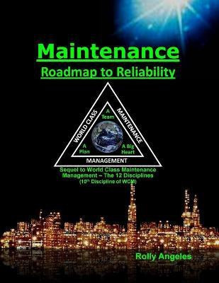 Maintenance Roadmap to Reliability(English, Paperback, Angeles Rolly)