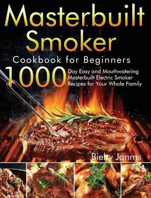 Masterbuilt Smoker Cookbook for Beginners(English, Hardcover, Janms Bielry)