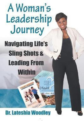 Navigating Life's Sling Shots & Leading from Within(English, Paperback, Woodley Lateshia Dr)