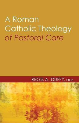 A Roman Catholic Theology of Pastoral Care(English, Paperback, Duffy Regis a Ofm)