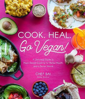 Cook. Heal. Go Vegan!(English, Paperback, Ruskus Bailey)
