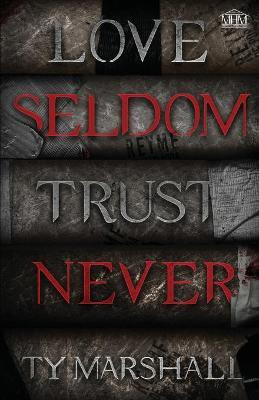 Love Seldom. Trust Never(English, Paperback, Marshall Ty)