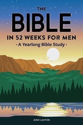 The Bible in 52 Weeks for Men(English, Paperback, Laxton Josh)