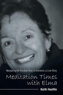 Meditation Times with Elma(English, Paperback, Hueftle Keith)
