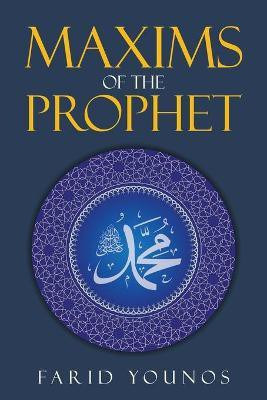 Maxims of the Prophet(English, Paperback, Younos Farid)