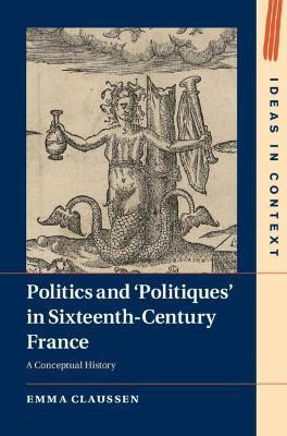 Politics and 'Politiques' in Sixteenth-Century France(English, Hardcover, Claussen Emma)