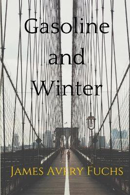 Gasoline and Winter(English, Paperback, Fuchs James Avery)
