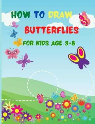 How to Draw Butterflies for Kids Age 3-8(English, Paperback, Precious Moments Books Publishing)