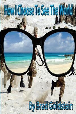 How I Choose To See The World(English, Paperback, Goldstein Brad)