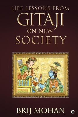 Life Lessons from Gitaji on New Society(English, Paperback, Brij Mohan)