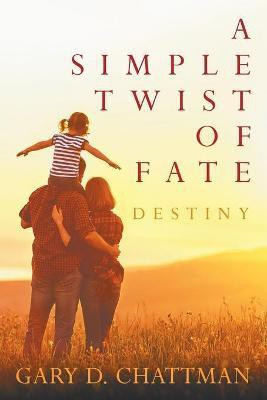 A Simple Twist of Fate(English, Paperback, Chattman Gary D)