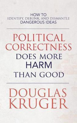 Political Correctness Does More Harm Than Good(English, Hardcover, Kruger Douglas)