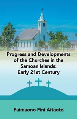 Progress and Developments of the Churches in the Samoan Islands(English, Paperback, Aitaoto Fuimaono Fini)