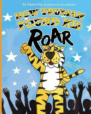 How Truman Found His Roar(English, Paperback, Fox Aaron)