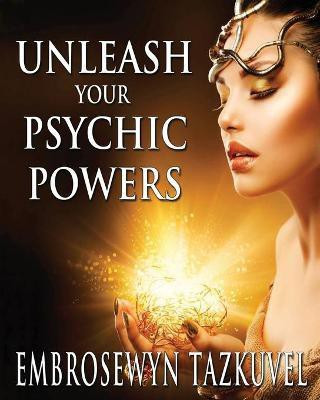 Unleash Your Psychic Powers(English, Paperback, Tazkuvel Embrosewyn)