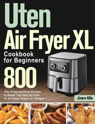 Uten Air Fryer XL Cookbook for Beginners(English, Hardcover, Kilte Jimers)