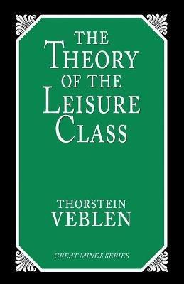 The Theory of the Leisure Class(English, Paperback, Veblen Thorstein)