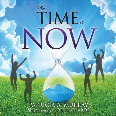 The Time is NOW(English, Paperback, Murray Patricia a)