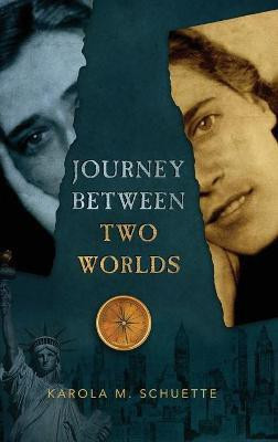 Journey Between Two Worlds(English, Hardcover, Schuette Karola M)