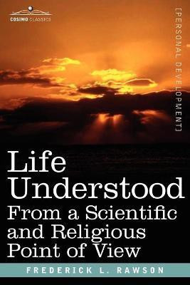 Life Understood(English, Paperback, Rawson Frederick L)