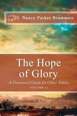 The Hope of Glory Volume Two: A Devotional Guide for Older Adults(English, Paperback, Brummett Nancy Parker)