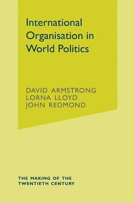 International Organisation in World Politics(English, Paperback, Armstrong David)